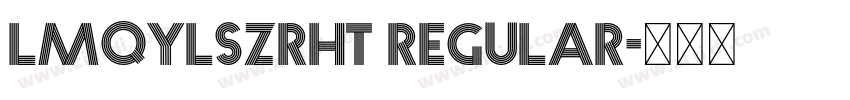 LMQYLSZRHT Regular字体转换
